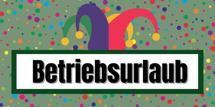 Betriebsurlaub Geschäftsstelle