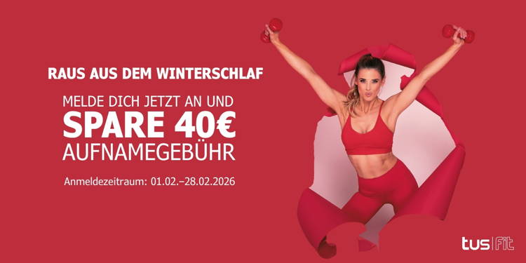 Raus aus dem Winterschlaf! Melde dich im Februar im tus|fit an und spare 40,-€ Aufnahmegebühr.